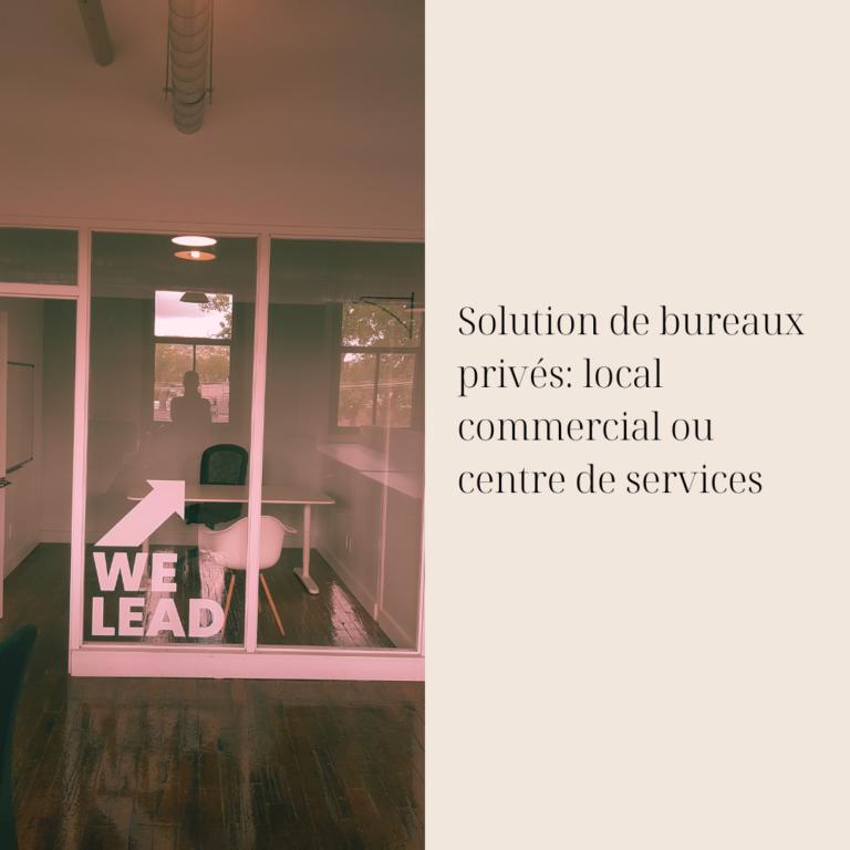 Solution de bureaux privés: local commercial ou centre de services