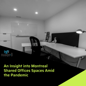 An Insight into Montreal Shared Offices Spaces Amid the Pandemic