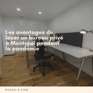 Les avantages de louer un bureau privé à Montréal pendant la pandémie